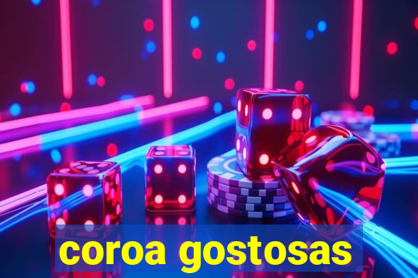 coroa gostosas